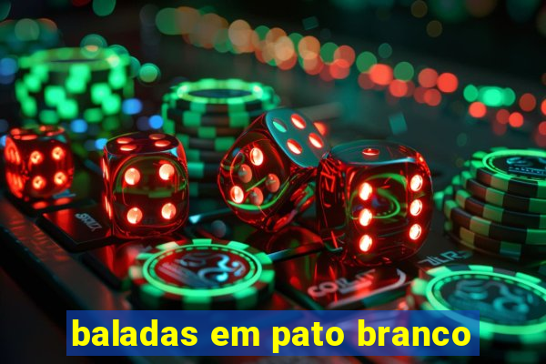 baladas em pato branco